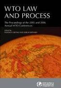 Wto Law and Process: Proceedings of the 2005 and 2006 Annual Wto Conferences