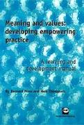 Meaning and Values: Developing Empowering Practice: A Learning and Development Manual