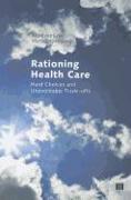 Rationing Health Care: Hard Choices and Unavoidable Trade-Offs