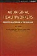 Aboriginal Healthworkers: Primary Health Care at the Margins