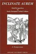 Inclinate Aurem: Oral Perspectives on Early European Verbal Culture