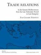 Trade Relations in the Eastern Mediterranean from Late Hellenistic Period to Late Antiquity: The Ceramic Evidence (Halicarnassian Studies, Vol. III)