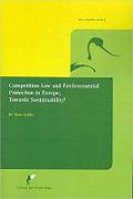 Competition Law and Environmental Protection in Europe: Towards Sustainability?