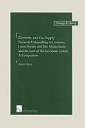 Electricity and Gas Supply Network Unbundling in Germany, Great Britain and the Netherlands and the Law of the EU