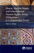 Sharia, Muslim States and International Human Rights Treaty Obligations: A Comparative Study