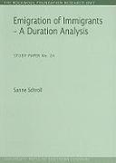 Emigration of Immigrants - A Duration Analysis: (study Paper No. 24)