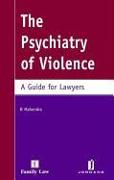 Psychiatry of Violence: A Guide for Lawyers