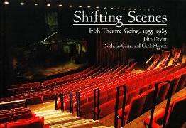 Shifting Scenes: Irish Theatre-Going, 1955-1985