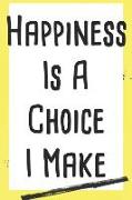 Happiness Is a Choice I Make: Journal 6x9 100 Lined Pages