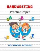 Handwriting Practice Paper: Workbook for Kindergarten to Grade3 Blank Writing Sheets Kids Primary Journal