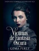 Víctimas de Fantasía Oscura: 3 Novelas de Romance, Fantasía Y Erótica