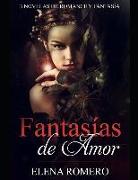 Fantasías de Amor: 3 Novelas de Romance Y Fantasía
