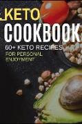 Keto Diet Cookbook: 60+ Keto Recipes for Personal Enjoyment