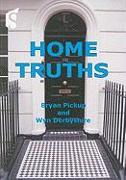Home Truths: A Practical Guide to Buying, Selling and Investing in Property
