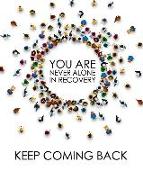 Keep Coming Back: You Are Never Alone Along the Path of Recovery. This Guided Odaat Journal Focuses on Step Work and Spiritual Growth