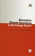 Alternative Dispute Resolution in the Energy Sector