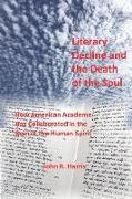 Literary Decline and the Death of the Soul: How American Academe Has Collaborated in the Ruin of the Human Spirit