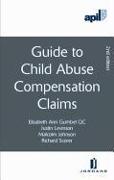 Apil Guide to Child Abuse Compensation Claims: Second Edition