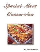 Special Meat Casseroles: 64 Different Recipes Including Pork, Meatloaf, Meatballs, Stuffings, Veal, Lamb and More, Every Recipe Has Space for N