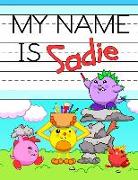 My Name Is Sadie: Personalized Primary Name Tracing Workbook for Kids Learning How to Write Their First Name, Practice Paper with 1 Ruli