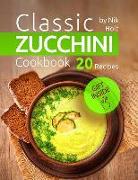 Classic Zucchini Cookbook: 20 Recipes