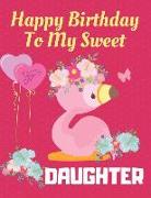 Happy Birthday to My Sweet Daughter: Cute Personalized Flamingo Happy Birthday Draw & Write Notebook/Journal