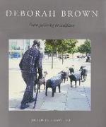 Deborah Brown: From Painting to Sculpture