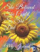 She Believed She Could, So She Did: Giant-Sized Five Hundred Page Inspirational Quote Sunflower Design Notebook, Journal, 250 Sheets