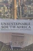 Unsustainable South Africa: Environment, Development, and Social Protest
