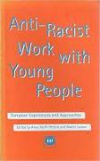 Anti-Racist Work with Young People: European Experiences and Approaches