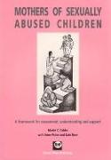Mothers of Sexually Abused Children: A Framework for Assessment, Understanding and Support