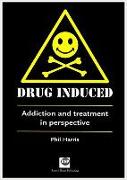 Drug Induced: Addiction and Treatment in Perspective