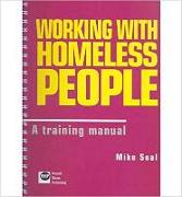 Working with Homeless People: A Training Manual