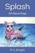 Splash: All about Dogs