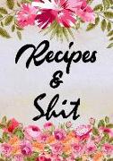Recipes & Shit: Blank Recipe Book to Write in Notes Cooking