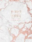 My Prayer Journal Reflection, Gratitude & Praise: Beautiful Rose Gold Marble Bible Study and Prayer Journal for Women