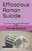 Efficacious Roman Suicide: Suicidal Tendencies in Ancient Rome Second Edition