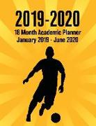 2019 - 2020 - 18 Month Academic Planner - January 2019 - June 2020: Soccer Player Sunburst Series - Organizer and Calendar Notebook for Full School Ye