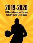 2019 - 2020 - 18 Month Academic Planner - January 2019 - June 2020: Basketball Sunburst Series - Organizer and Calendar Notebook for Full School Year
