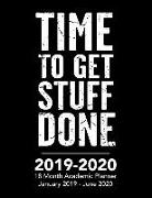 Time to Get Stuff Done - 2019 - 2020 - 18 Month Academic Planner - January 2019 - June 2020: Organizer and Calendar Notebook for Full School Year (Hol