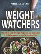 Weight Watchers: The Ultimate Guide for Rapid Weight Loss and Clean Eating-Including Beginners to Advanced 30 Days Meal Plans