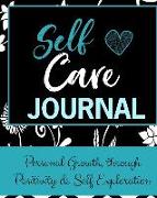 Personal Growth Through Positivity & Self Exploration: Self-Care Journal