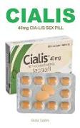 40mg Cia-Lis Sex Pill: The Super Powerful Action Pill Used to Treat Erectile Dysfunction, Low Sex Drive, Increase Libido and Make You a Beast