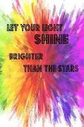 Lgbt: Let Your Light Shine Brighter Than the Stars Softcover 120 Seiten Blanko Notebook Tagebuch Diary Bullet Journal Scrapb