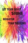 Lgbt: Let Your Light Shine Brighter Than the Stars Softcover 120 Seiten Gerastert Notebook Tagebuch Diary Bullet Journal Scr