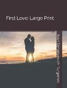 First Love: Large Print