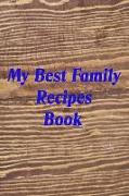 My Best Family Recipes Book: Blank Cook Book to Keep All the Best Family Recipes Together, Convenient 6 X 9 Size