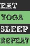 Eat Yoga Sleep Repeat: Bullet Journal Dot Grid Notebook