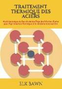 Traitement Thermique Des Aciers: Etude Technique Du Four de Réchauffage Des Billettes d'Acier Pour l'Optimisation Thermique Et Le Rendement de Matière