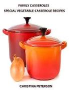 Family Casseroles, Special Vegetable Casserole Recipes: Every Title Has a Space for Notes, Squash Casseroles, Sweet Potato Casseroles, Onion Casserole